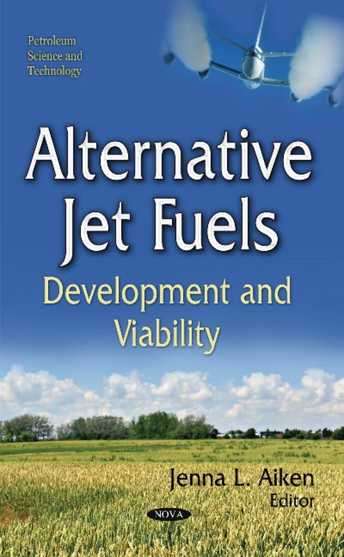 Alternative Jet Fuels: Development and Viability (Petroleum Science and Technology) - Image 1