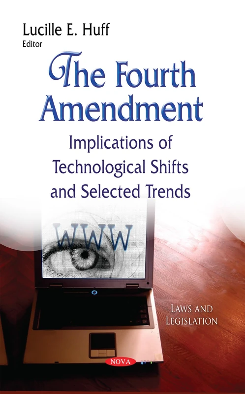 The Fourth Amendment: Implications of Technological Shifts and Selected Trends (Laws and Legislation)