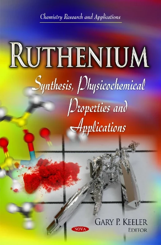 Ruthenium: Synthesis, Physicochemical Properties and Applications (Chemistry Research and Applications)