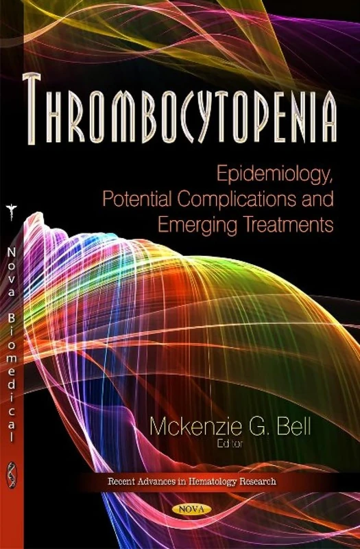 THROMBOCYTOPENIA EPIDEMIOLOGY POTENT: Epidemiology, Potential Complications & Emerging Treatments (Recent Advances in Hematology Research)