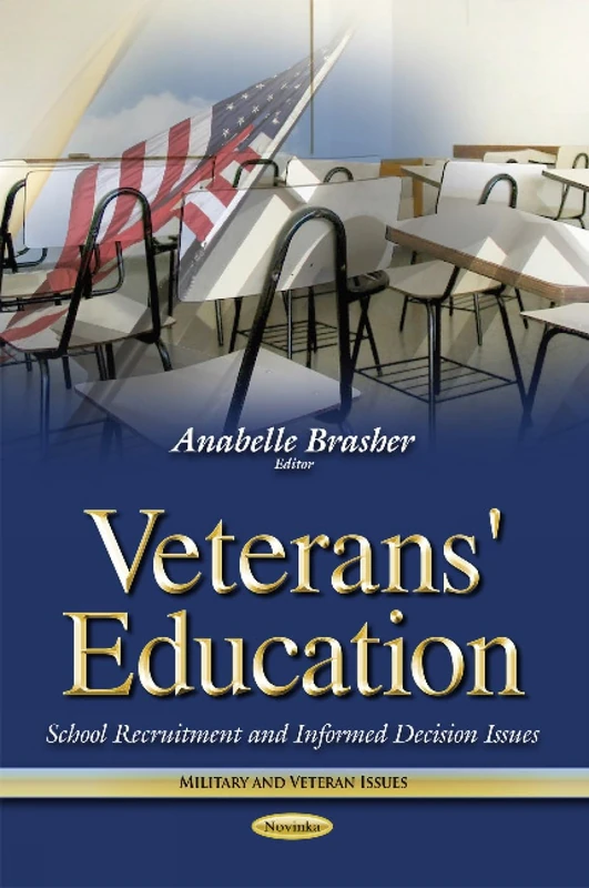Veterans' Education: School Recruitment & Informed Decision Issues (Military and Veteran Issues)
