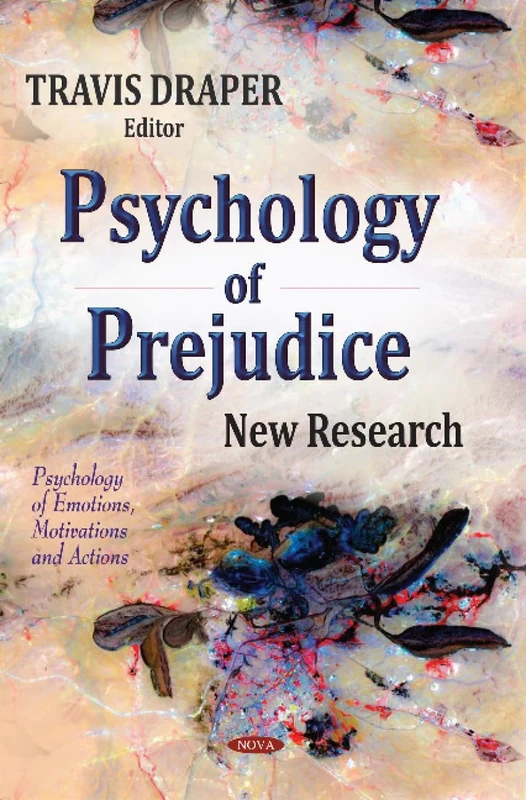 Psychology of Prejudice: New Research (Psychology of Emotions, Motivations and Actions)