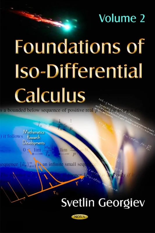 Foundations of Iso-Differential Calculus: Volume II (Mathematics Research Developments)