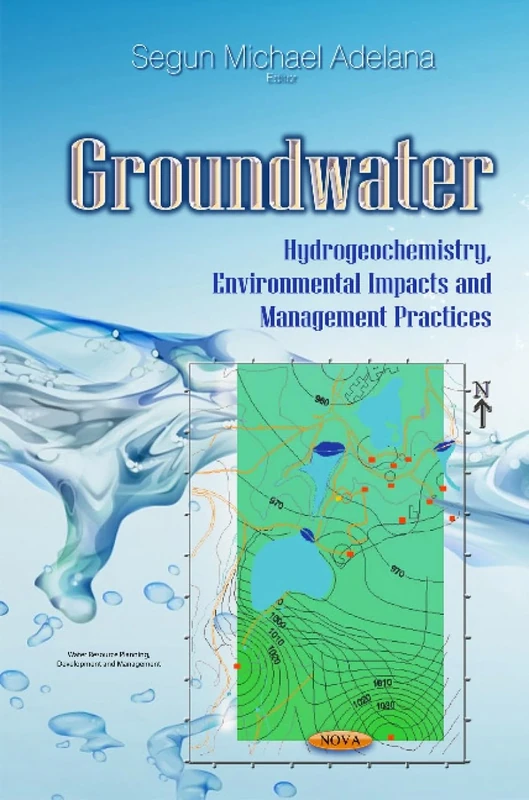 Groundwater: Hydrogeochemistry, Environmental Impacts & Management Practices (Water Resource Planning, Development and Management)
