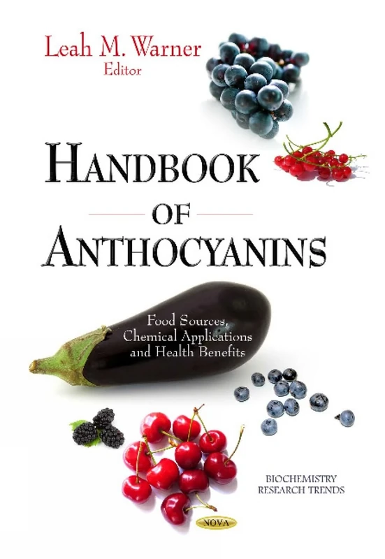 Handbook of Anthocyanins: Food Sources, Chemical Applications & Health Benefits (Biochemistry Research Trends)