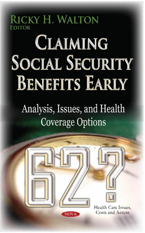 Claiming Social Security Benefits Early - Analysis & Health Issues