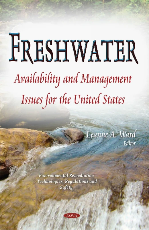 Freshwater: Availability & Management Issues for the United States (Environmental Remediation Technologies, Regulations and Safety)