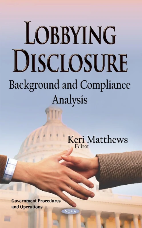 Lobbying Disclosure: Background & Compliance Analysis Book