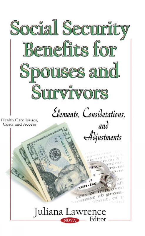 Social Security Benefits for Spouses & Survivors: Elements, Considerations & Adjustments (Health Care Issues, Costs and Access)