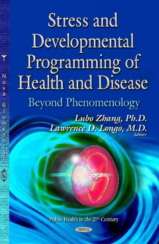 Stress & Developmental Programming of Health & Disease: Beyond Phenomenology (Public Health in the 21st Century)