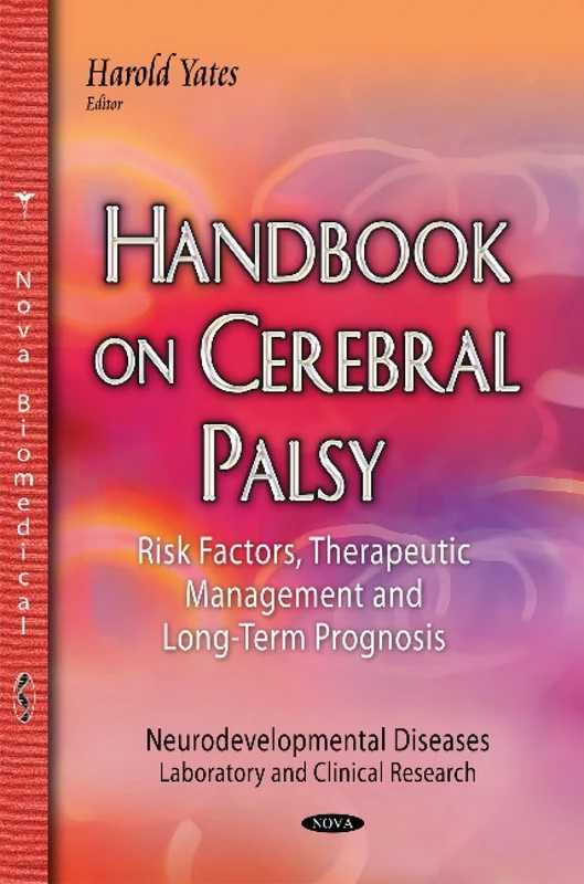 Handbook on Cerebral Palsy: Risk Factors, Therapeutic Management & Long-Term Prognosis (Neurodevelopmental Diseases-laboratory and Clinical Research)