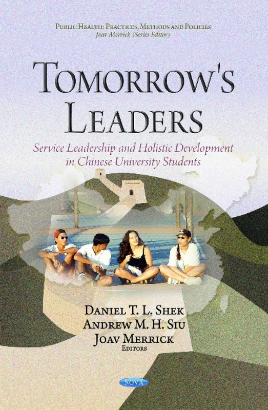 Tomorrow's Leaders: Service Leadership & Holistic Development in Chinese University Students (Public Health Practices: Methods and Policies)