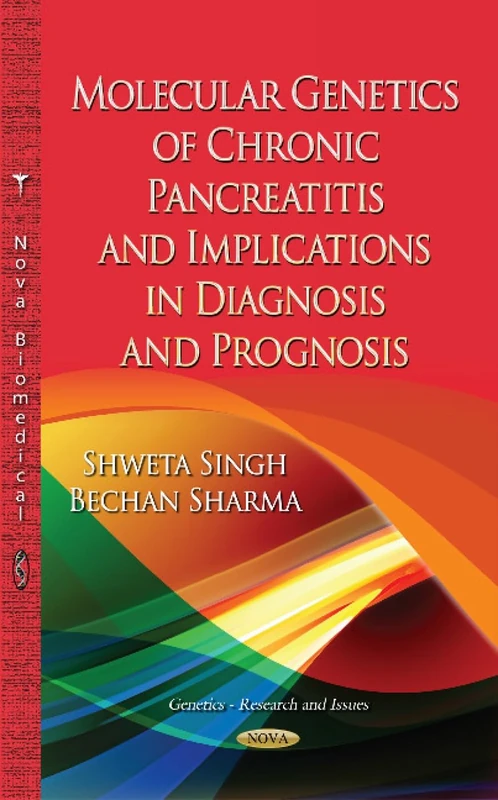 Molecular Genetics of Chronic Pancreatitis: Implications in Diagnosis & Prognosis (Genetics - Research and Issues)
