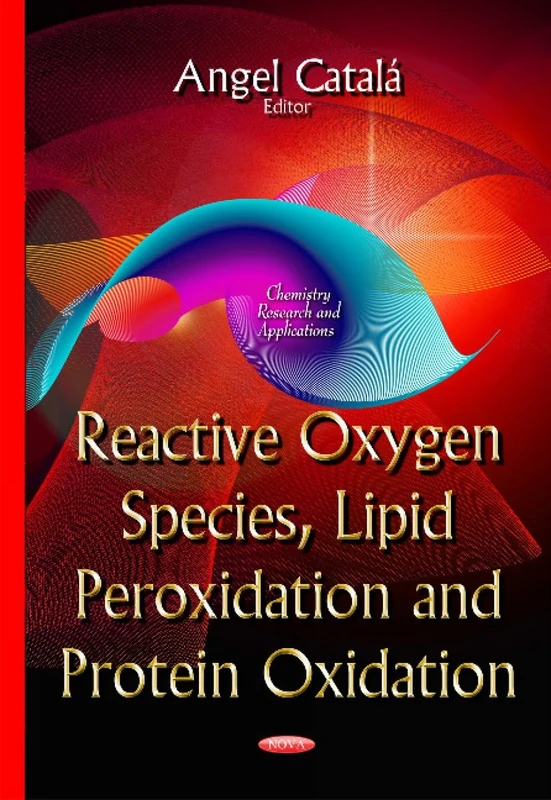 Reactive Oxygen Species, Lipid Peroxidation & Protein Oxidation (Chemistry Research and Applications)