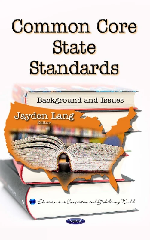 Common Core State Standards: Background & Issues (Education in a Competitive and Globalizing World)