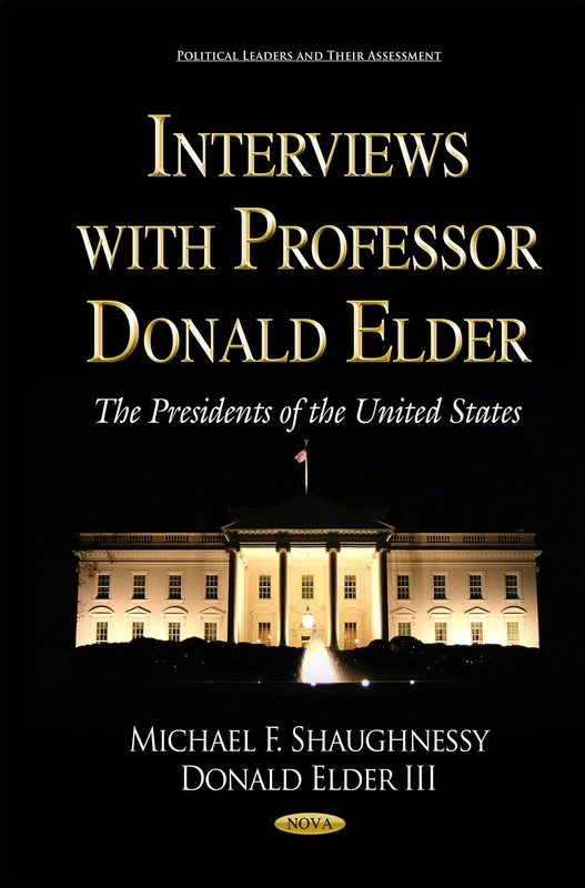 Interviews with Professor Donald Elder: The Presidents of the United States (Political Leaders and Their Assessment)