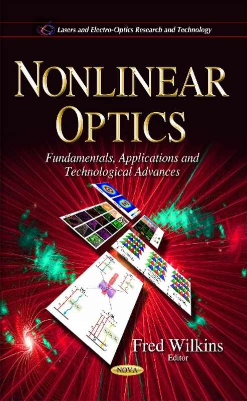 Nonlinear Optics: Fundamentals, Applications & Technological Advances (Lasers and Electro-optics Research and Technology)