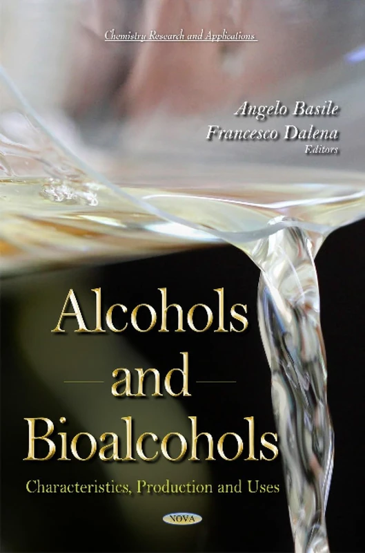 Alcohols & Bioalcohols: Characteristics, Production & Uses (Chemistry Research and Applications)