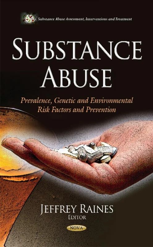 Substance Abuse: Prevalence, Genetic & Environmental Risk Factors & Prevention (Substance Abuse Assessment, Interventions and Treatment)