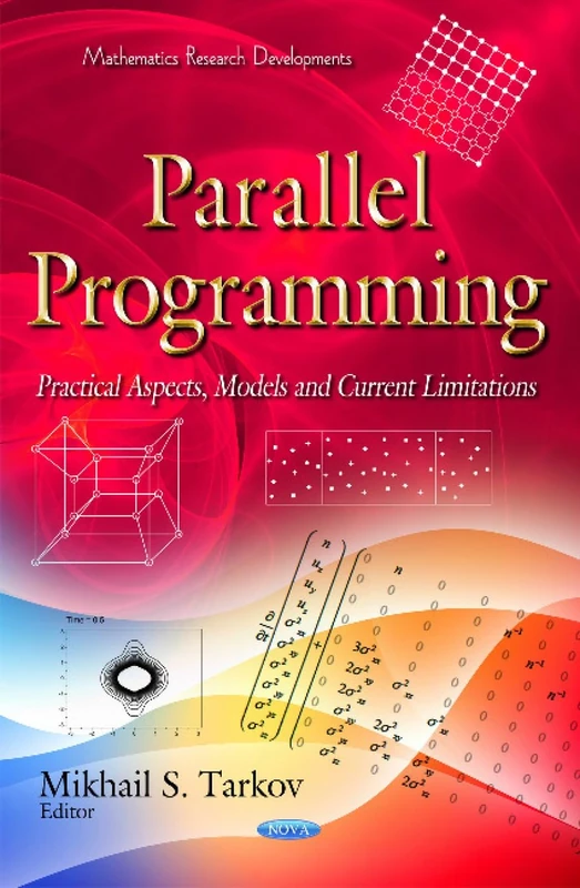 Parallel Programming: Practical Aspects, Models & Current Limitations (Mathematics Research Developments)