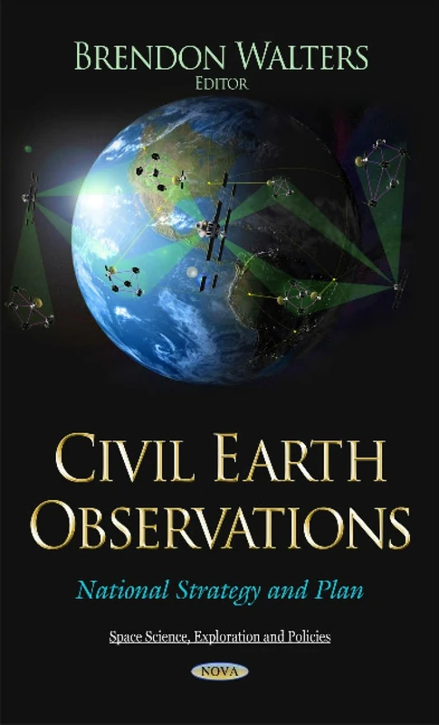 Civil Earth Observations: National Strategy and Plan (Space Science, Exploration and Policies)
