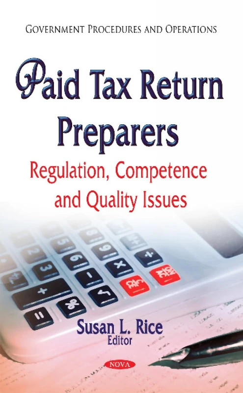 Paid Tax Return Preparers: Regulation, Competence and Quality Issues (Government Procedures and Operations)