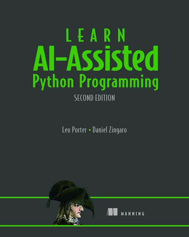 Learn AI-Assisted Python Programming, Second Edition: With Github Copilot and ChatGPT