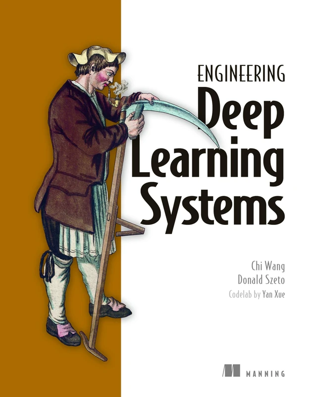 Manning Engineering Deep Learning Systems - Software Guide