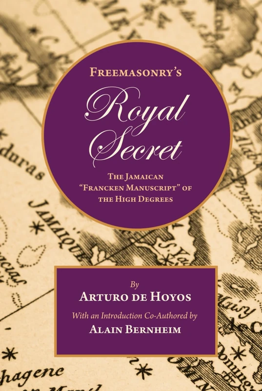 Freemasonry's Royal Secret: The Jamaican "Francken Manuscript" of the High Degrees