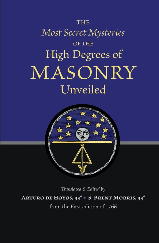 The Most Secret Mysteries of the High Degrees of MASONRY Unveiled