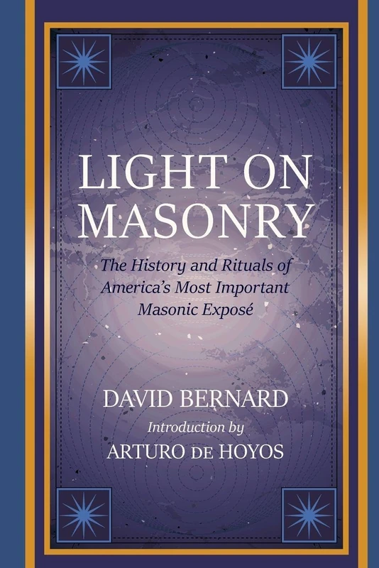 Light on Masonry: The History and Rituals of America's Most Important Masonic Exposé