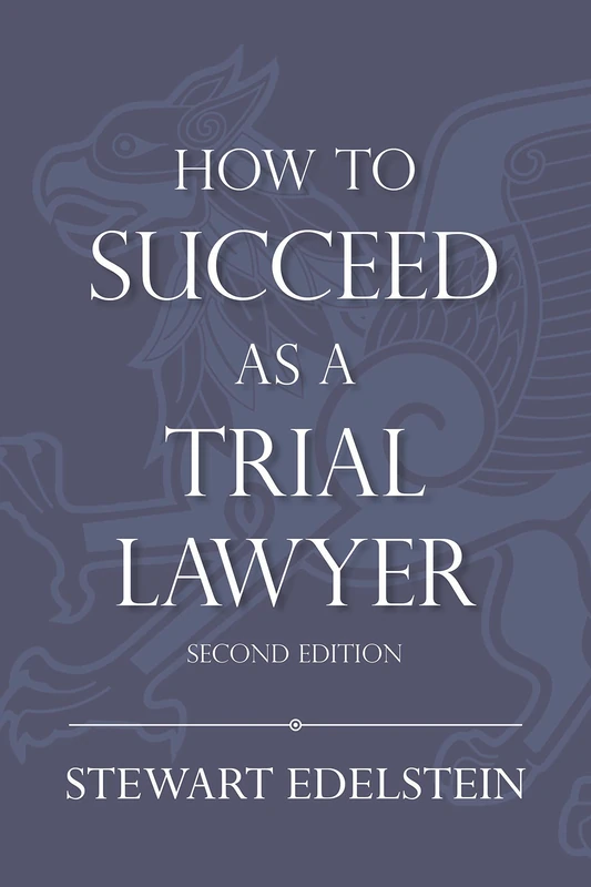 How to Succeed as a Trial Lawyer