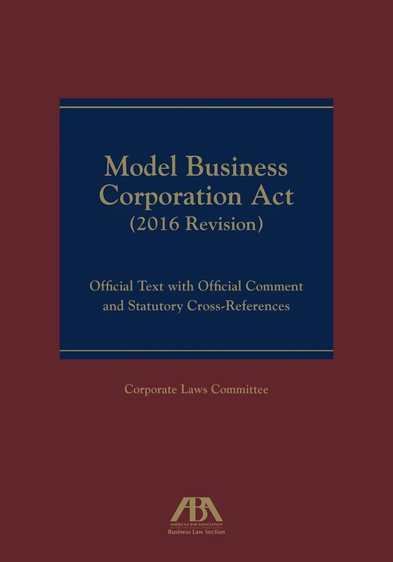 Model Business Corporation ACT: Official Text with Official Commentary & Statutory Cross-References