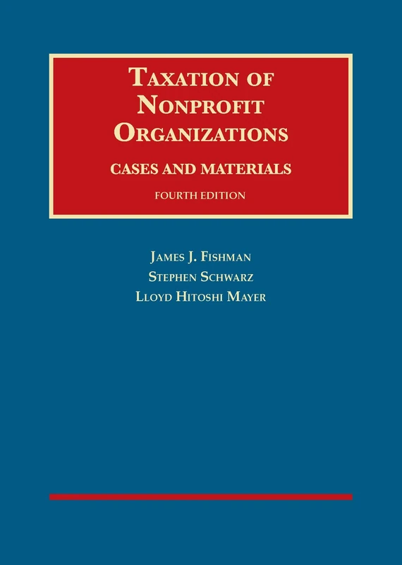 Taxation of Nonprofit Organizations, Cases and Materials (University Casebook Series)