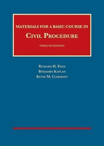 Materials for a Basic Course in Civil Procedure (University Casebook Series)