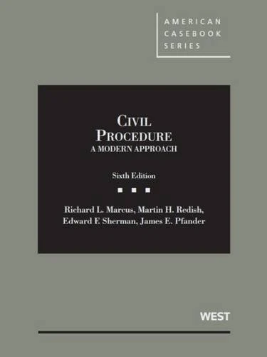 Civil Procedure, a Modern Approach (American Casebook Series)
