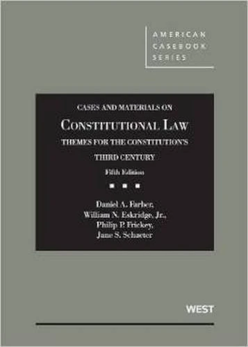 Cases and Materials on Constitutional Law, Themes for the Constitution's Third Century (American Casebook Series)