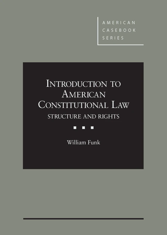 Introduction to American Constitutional Law: Structure and Rights (American Casebook Series)