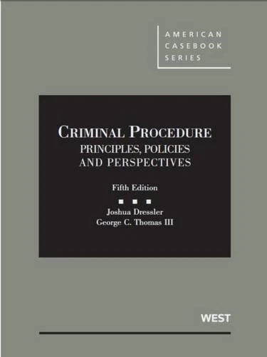Criminal Procedure: Principles, Policies and Perspectives (American Casebook Series)