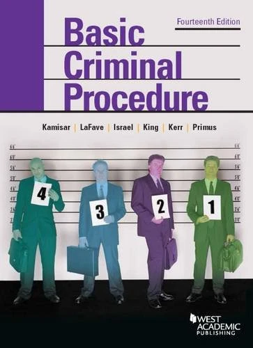 Basic Criminal Procedure: Cases, Comments & Questions (American Casebook Series)