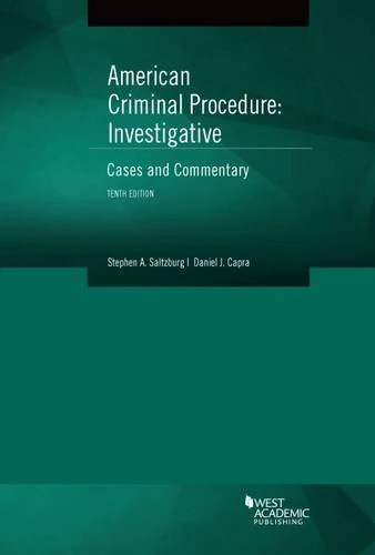 American Criminal Procedure, Investigative: Cases and Commentary (American Casebook Series)