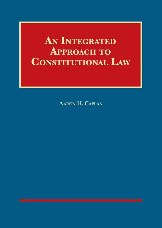 An Integrated Approach to Constitutional Law (University Casebook Series)