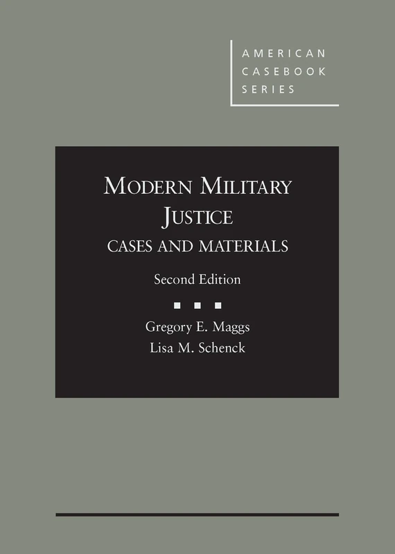 Modern Military Justice, Cases and Materials (American Casebook Series)