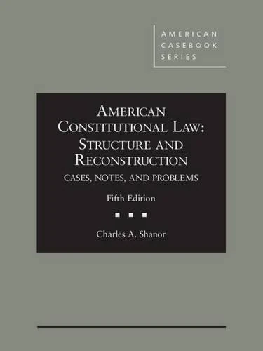 American Constitutional Law: Structure and Reconstruction, Cases, Notes, and Problems (American Casebook Series)