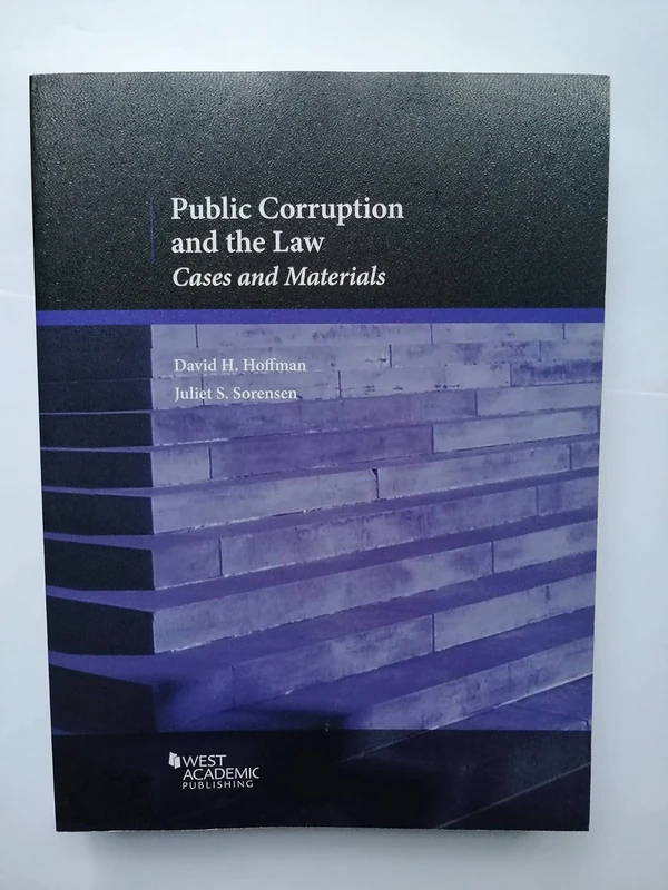Public Corruption and the Law: Cases and Materials (American Casebook Series)