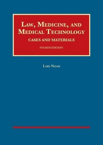 Law, Medicine, and Medical Technology, Cases and Materials (University Casebook Series)