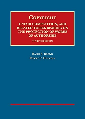 Copyright, Unfair Comp, and Related Topics Bearing on the Protection of Works of Authorship (University Casebook Series)