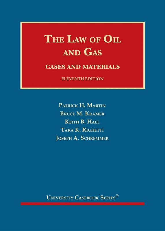 The Law of Oil and Gas: Cases and Materials (University Casebook Series)