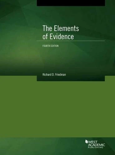West Academic The Elements of Evidence - American Casebook Series