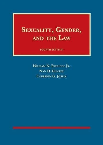 Sexuality, Gender, and the Law (University Casebook Series)